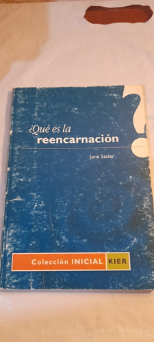 Qué Es La Reencarnación De Ione Szalay - Kier (usado)