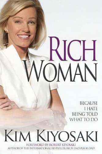 Rich Woman : Because I Hate Being Told What To Do, De Kim Kiyosaki. Editorial Plata Publishing, Tapa Blanda En Inglés