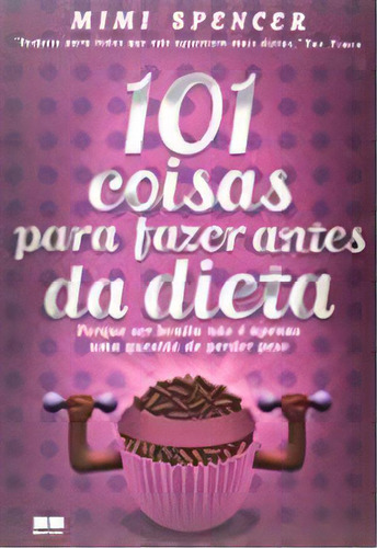 101 Coisas Para Fazer Antes Da Dieta, De Spencer. Editora Bestseller, Capa Mole, Edição 1 Em Português, 2012