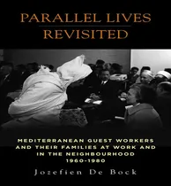 Comprar Libro Parallel Lives Revisited : Mediterranean Guest Work...