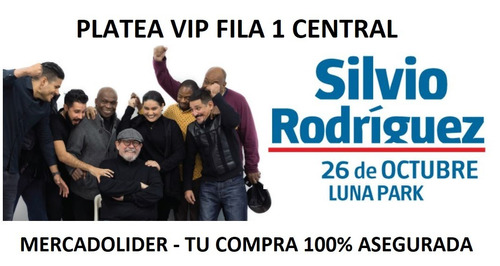 Entradas Silvio Rodriguez Platea Vip Fila 1 Central Lo Mejor