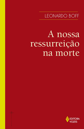 Nossa ressurreição na morte, de Boff, Leonardo. Editora Vozes Ltda., capa mole em português, 2012