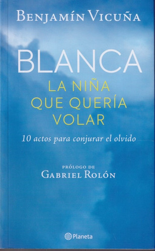 Blanca La Niña Que Queria Volar Benjamin Vicuña 