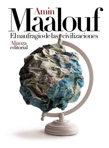 El Naufragio De Las Civilizaciones, Amin Maalouf, Alianza