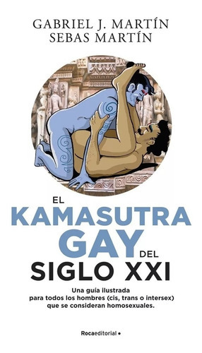 El Kama Sutra Gay Del Siglo Xxi, De Gabriel J. Martin , Sebas Martin. Editorial Roca Editorial De Libros, Tapa Blanda En Español, 2022