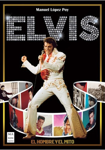 Elvis - El Hombre Y El Mito - Editorial Manontroppo