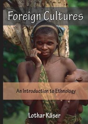 Libro Foreign Cultures : An Introduction To Ethnology For...