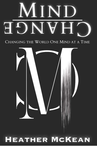 Book : Mind Change Changing The World One Mind At A Time -.