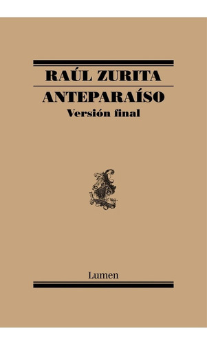 Anteparaiso. Edicion Definitiva - Raúl Zurita, De Raúl Zurita. Editorial Lumen En Español