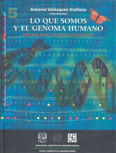 Lo Que Somos Y El Genoma Humano. - Antonio Velázquez Arellan