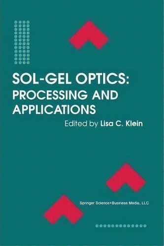 Sol-gel Optics : Processing And Applications, De Dr. Lisa C. Klein. Editorial Springer-verlag New York Inc., Tapa Blanda En Inglés