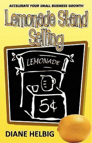 Lemonade Stand Selling, De Diane Helbig. Editorial Sales Gravy Press, Tapa Blanda En Inglés
