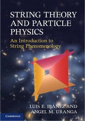 String Theory And Particle Physics - Luis E. Ibanez