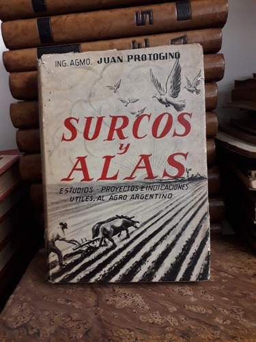 Surcos Y Alas Agro Argentino Juan Protogino