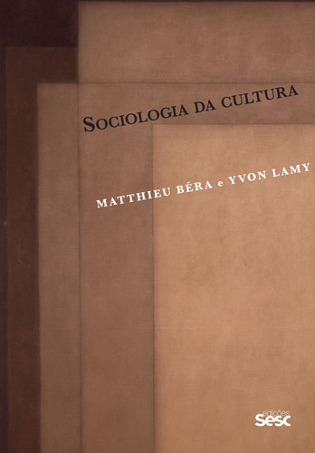 Sociologia da cultura, de Béra, Matthieu. Editora Edições Sesc São Paulo, capa mole em português, 2015