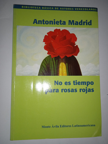 Libro No Es Tiempo Para Rosas Rojas. A. Madrid