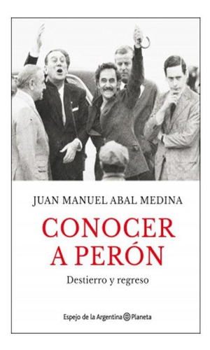 Conocer A Perón - Abal Medina