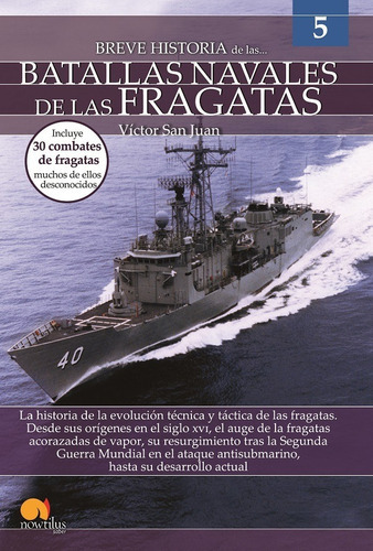 Breve Historia De Las Batallas Navales De Las Fragatas, De Víctor San Juan. Editorial Nowtilus, Tapa Blanda En Español