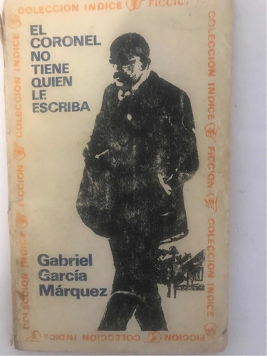 Gabriel García Marquéz: El Coronel No Tiene Quien Le Escriba