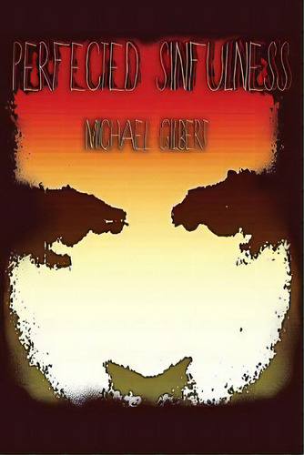 Perfected Sinfulness, De Gilbert, Michael J.. Editorial Createspace, Tapa Blanda En Inglés