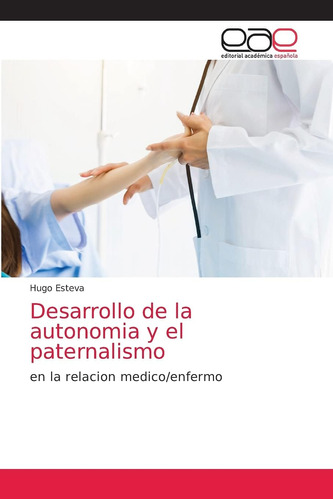 Libro: Desarrollo Autonomia Y Paternalismo: R