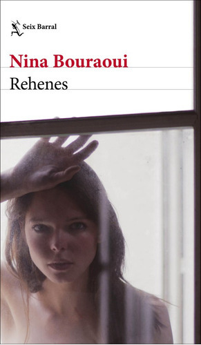 Rehenes, De Nina Bouraoui. Editorial Seix Barral, Tapa Blanda En Español