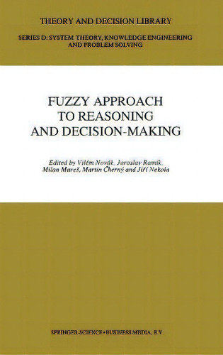 Fuzzy Approach To Reasoning And Decision-making : Selected Papers Of The International Symposium ..., De Vil'em Novak. Editorial Kluwer Academic Publishers, Tapa Dura En Inglés