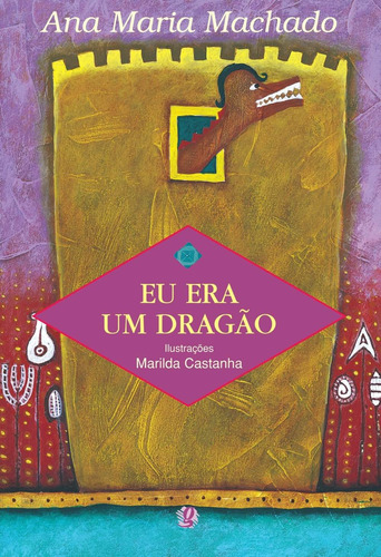 Eu era um dragão, de Machado, Ana Maria. Série Ana Maria Machado Editora Grupo Editorial Global, capa mole em português, 2001