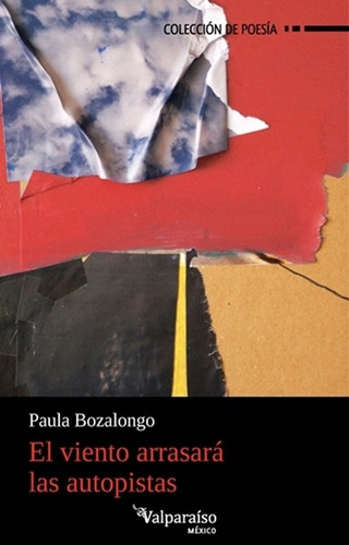 El viento arrasará la autopistas, de Bozalongo, Paula. Editorial Círculo de Poesía en español, 2017