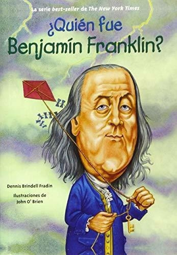Quien Fue Benjamin Franklin? Quien Fue? / Who Was?, De Dennis Brindell Fradin. Editorial Santillana Usa En Español