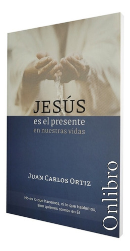 Jesús Es El Presente En Nuestras Vidas. Juan Carlos Ortiz