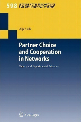 Partner Choice And Cooperation In Networks, De Aljaz Ule. Editorial Springer Verlag Berlin Heidelberg Gmbh Co Kg, Tapa Blanda En Inglés