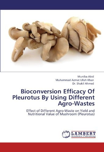 Bioconversion Efficacy Of Pleurotus By Using Different Agrow