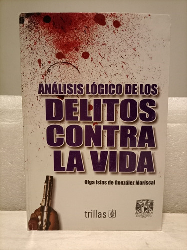 Libro. Análisis Lógico De Los Delitos Versus La Vida. Trilla