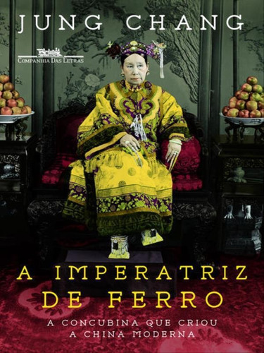 A Imperatriz De Ferro, De Chang, Jung. Editora Companhia Das Letras, Capa Mole, Edição 1ª Edição - 2014 Em Português