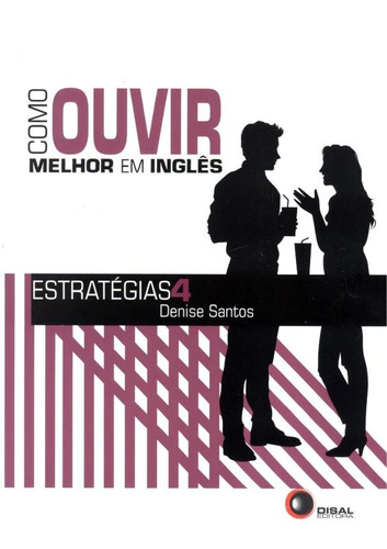 Como ouvir melhor em inglês - Estratégias 4, de Santos, Denise. Bantim Canato E Guazzelli Editora Ltda, capa mole em inglés/português, 2013