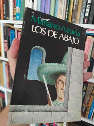 Los De Abajo Mariano Azuela Andrés Bello