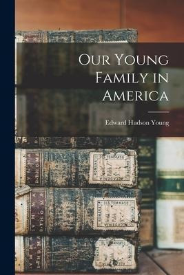 Libro Our Young Family In America - Edward Hudson 1875- Y...