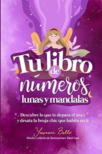 Tu Libro De Numeros, Lunas Y Mandalas Descubre Lo.., De Bello, Yasmari. Editorial Independently Published En Español