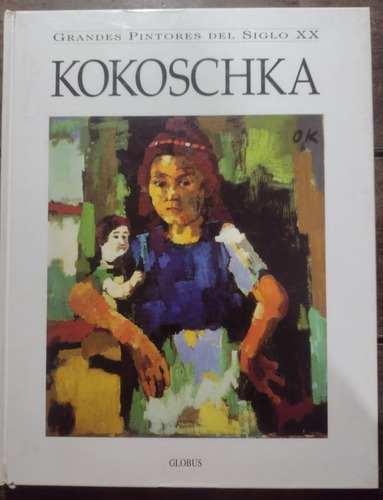 Kokoschka Grandes Pintores Del Siglo Xx Globus