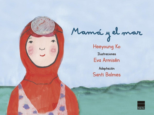 Libro: Mamá Y El Mar. Ko, Heeyoung. Principal De Los Libros