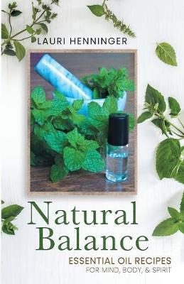 Libro Natural Balance : Essential Oil Recipes For Mind, B...