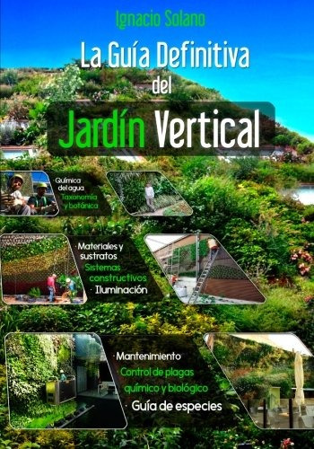 Libro : La Guia Definitiva Del Jardin Vertical  - Ignacio...