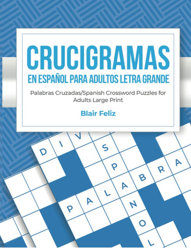 Crucigramas En Espanol Para Adultos: Letra Grande: Palabr...