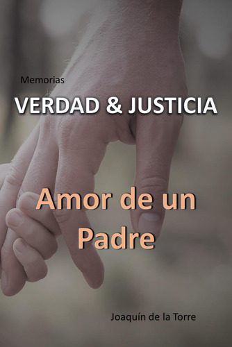 Libro: Verdad & Justicia: Amor De Un Padre (spanish Edition)