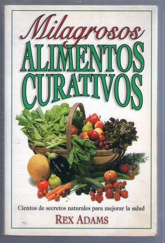 Libro / Alimentos Curativos / Milagrosos / Rex Adams /