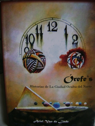 Orefe´s, Historia De La Ciudad Oculta Del Norte.van De Linde