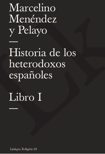 Libro Historia De Los Heterodoxos Españoles. I - Menéndez