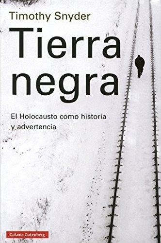 Tierra Negra. El Holocausto Como Historia Y Advertencia - Sn