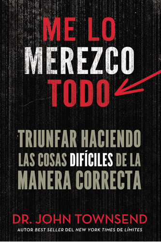 Libro: Me Lo Merezco Todo: Triunfar Haciendo Las Cosas Difíc